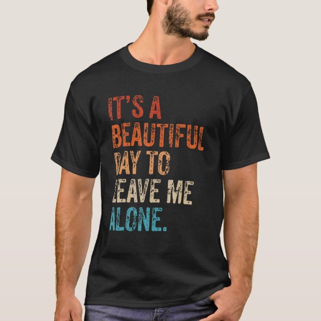 It's a Beautiful Day To Leave Me Alone Introvert S T-Shirt (Front)