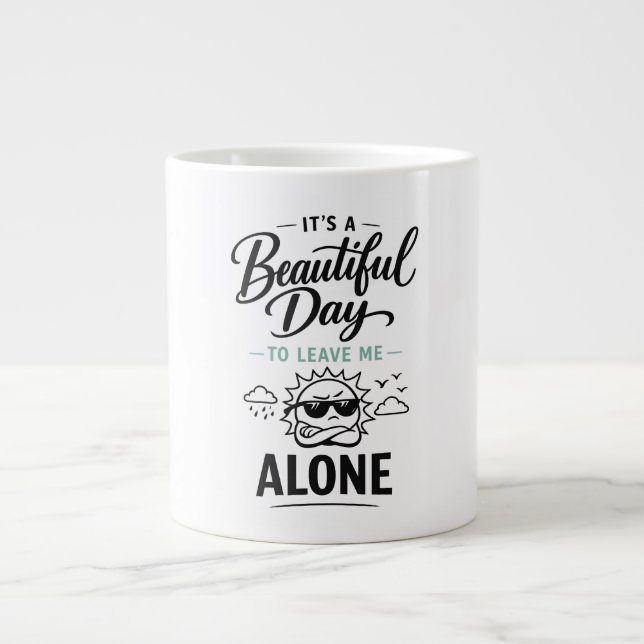 It's a Beautiful Day to Leave Me Alone Large Coffee Mug (Front)