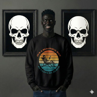 It's A Beautiful Day To Leave Me Alone Retro funny Sweatshirt