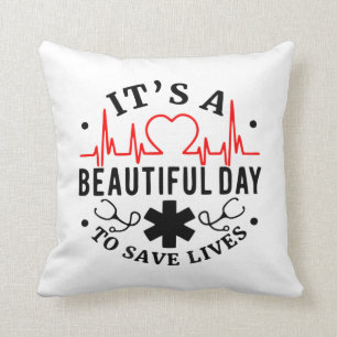Its a Beautiful Day to Save Lives Cushion