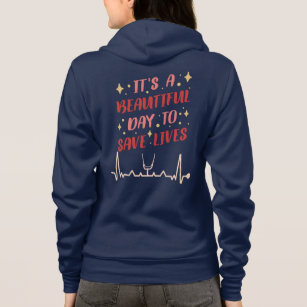 It's A Beautiful Day To Save Lives-Nurse Zip-up- Hoodie