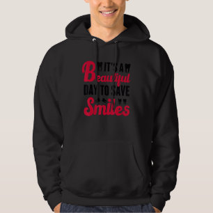 It's A Beautiful Day To Save Smiles Dental Dentist Hoodie