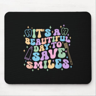 Its A Beautiful Day To Save Smiles Dental Hygienis Mouse Pad