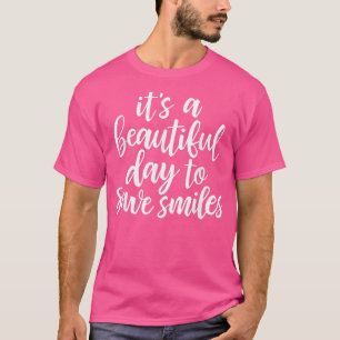 Its A Beautiful Day To Save SmilesDentistHygienist T-Shirt