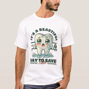 It's a beautiful day to save teeth T-Shirt