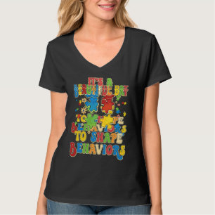 It's A Beautiful Day To Shape Behaviors Autism Awa T-Shirt