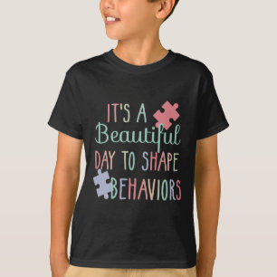 It's A Beautiful Day To Shape Behaviours Autism Aw T-Shirt