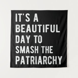It's A Beautiful Day To Smash The Patriarchy I Tapestry