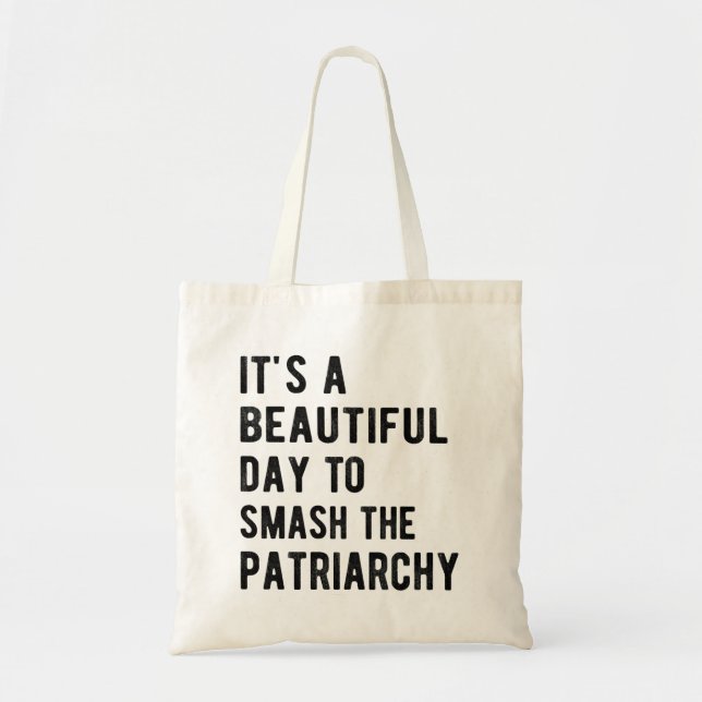 It's A Beautiful Day To Smash The Patriarchy I Tote Bag (Front)