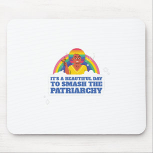 It's A Beautiful Day To Smash The Patriarchy Mouse Pad