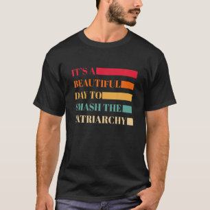 It's A Beautiful Day To Smash The Patriarchy Retro T-Shirt