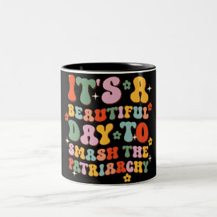 It's A Beautiful Day To Smash The Patriarchy Two-Tone Coffee Mug