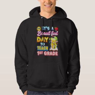 Its A Beautiful Day To Teach 1st Grade First Teach Hoodie