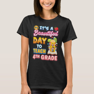 It's A Beautiful Day To Teach 4th Grade Fourth Tea T-Shirt