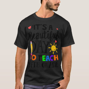 It's A Beautiful Day To Teach Fifth Grade Teacher T-Shirt