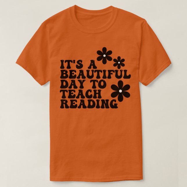 Its A Beautiful Day To Teach Reading 16 T-Shirt (Design Front)