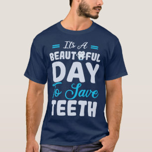 It's a beautiful day Tooth fairy Dental Hygienist T-Shirt