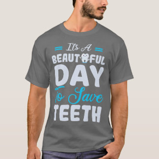 Its a beautiful day Tooth fairy Dental Hygienist T-Shirt
