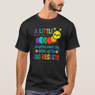 its a beautiful teacher A little progress each day T-Shirt