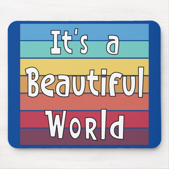 It's a Beautiful World   Mouse Pad (Front)