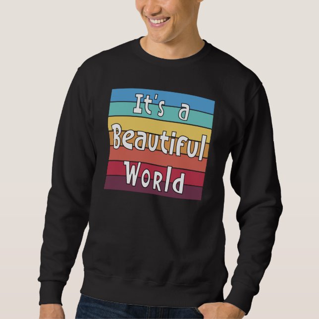 It's a Beautiful World    Sweatshirt (Front)