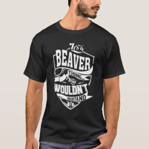 It's A Beaver Thing T-Shirt