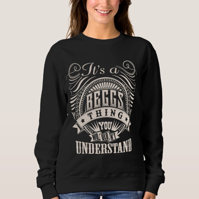 It's A BEGGS Thing You Wouldn't Understand BEGGS F Sweatshirt (Front)