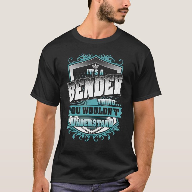It's A Bender Thing You Wouldn't Understand Classi T-Shirt (Front)