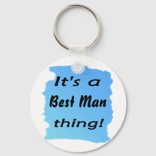 It's a best man thing! key ring