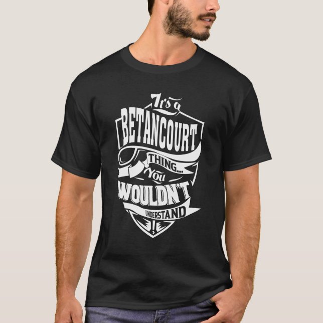 It's A Betancourt Thing T-Shirt (Front)