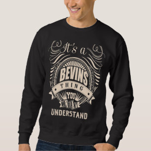 It's a BEVINS thing you wouldn't understand Sweatshirt