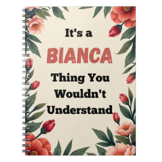 It's a Bianca Thing You Wouldn't Understand Notebook