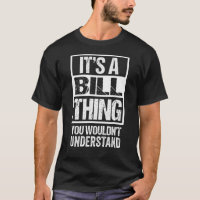 It's A Bill Thing You Wouldn't Understand - First
