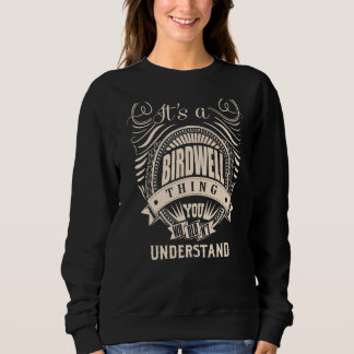 It's a BIRDWELL thing you wouldn't understand Sweatshirt