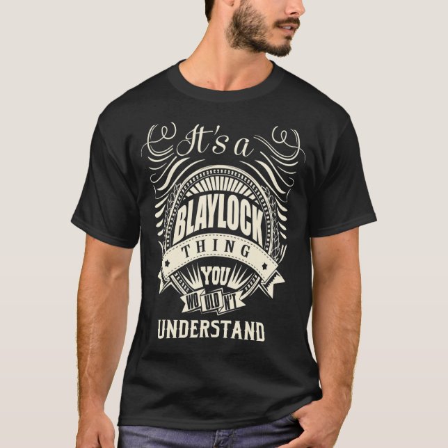 It's A Blaylock Thing You Wouldn't Understand T-Shirt (Front)