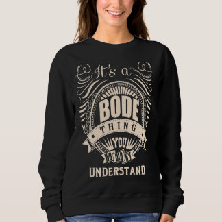 It's a BODE thing you wouldn't understand Sweatshirt