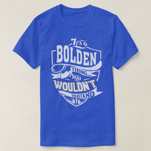 It's a BOLDEN Thing Gifts  T-Shirt (Design Front)