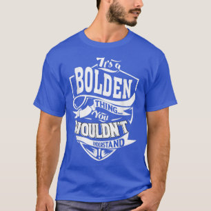 It's a BOLDEN Thing Gifts  T-Shirt