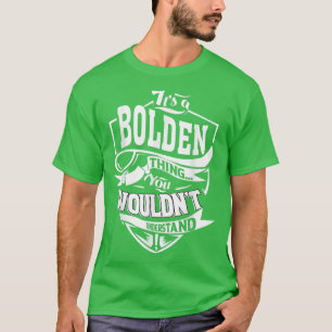 Its a BOLDEN Thing Gifts  T-Shirt