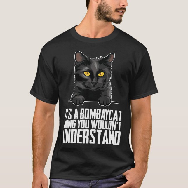 Its a bombaycat thing you wouldnt understand T-Shirt (Front)