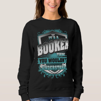 It's A Booker Thing You Wouldn't Understand Classi Sweatshirt