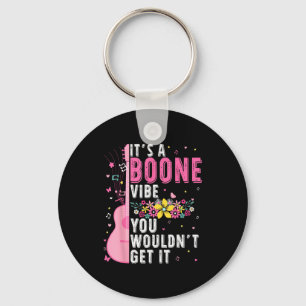 It's A Boone Vibe You Wouldn't Get It  Key Ring