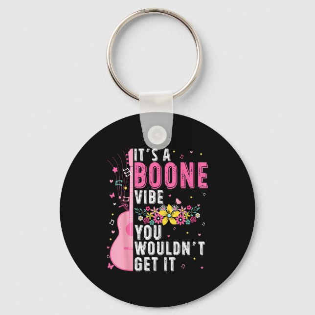 It's A Boone Vibe You Wouldn't Get It  Key Ring (Front)