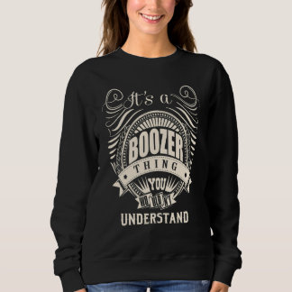 It's a BOOZER thing you wouldn't understand Sweatshirt