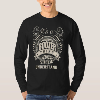 It's a BOOZER thing you wouldn't understand T-Shirt