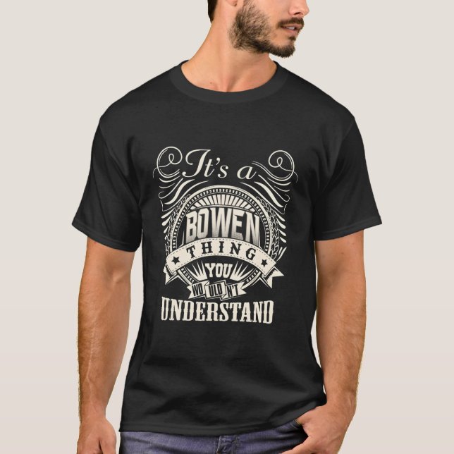 It'S A Bowen Thing You Wouldn'T Understand Bowen F T-Shirt (Front)