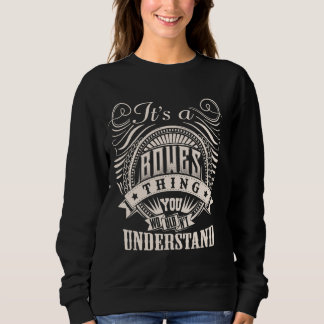 It's A BOWES Thing You Wouldn't Understand BOWES F Sweatshirt