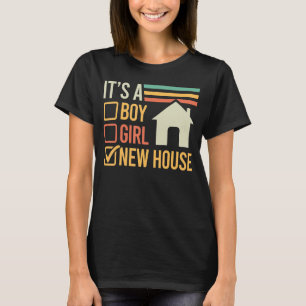 it's a boy girl new house Homeowner Housewarming p T-Shirt