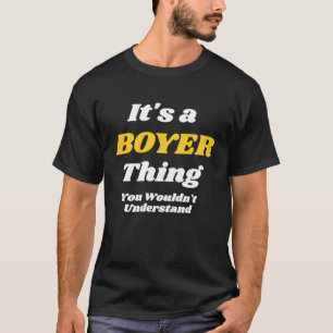 IT'S A BOYER THING YOU WOULDNu2019T UNDERSTAND Fam T-Shirt
