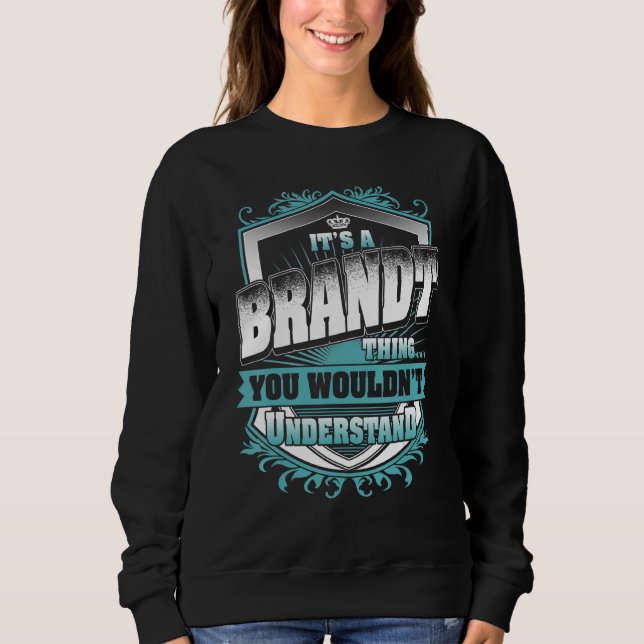 It's A Brandt Thing You Wouldn't Understand Classi Sweatshirt (Front)